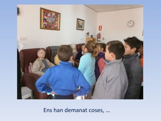 Ens han demanat coses, … 