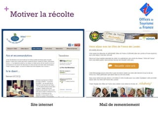 +
    Motiver la récolte




         Site internet   Mail de remerciement
 