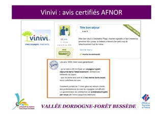 Vinivi : avis certifiés AFNOR
VALLÉE DORDOGNE-FORÊT BESSÈDE
 