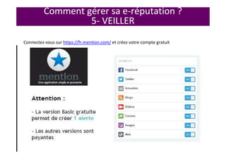 Comment gérer sa e-réputation ?
5- VEILLER
Connectez-vous sur https://fr.mention.com/ et créez votre compte gratuit
 