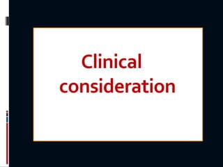 Clinical
consideration
 