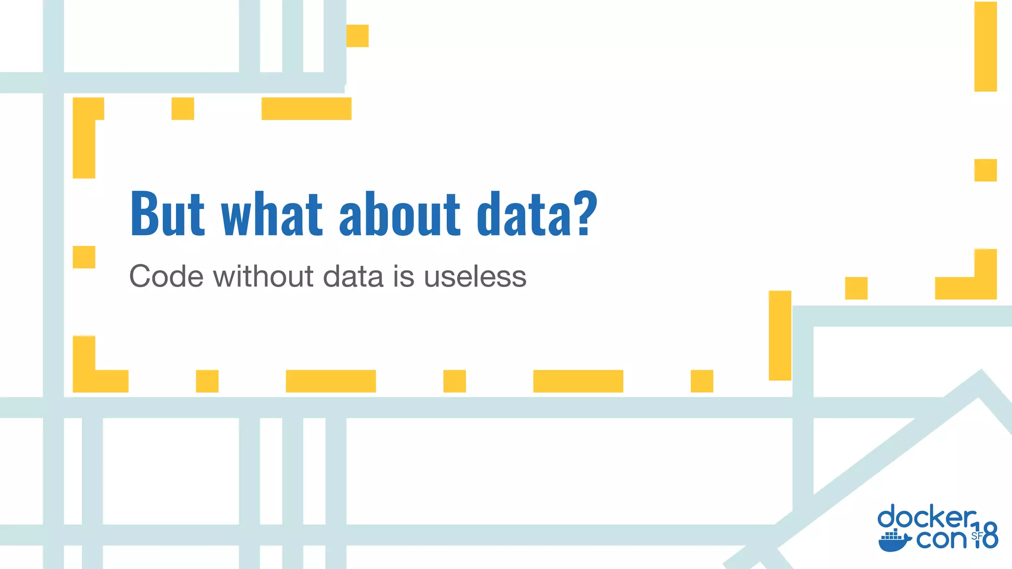 v
Code without data is useless
 
