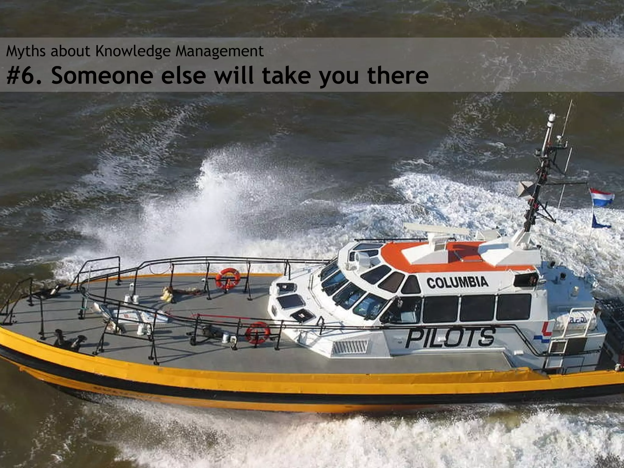 Myths about Knowledge Management #6. Someone else will take you there 