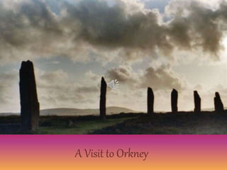 A Visit to Orkney
 