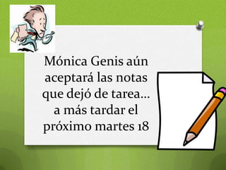 Mónica Genis aún aceptará las notas que dejó de tarea… a más tardar el próximo martes 18  
