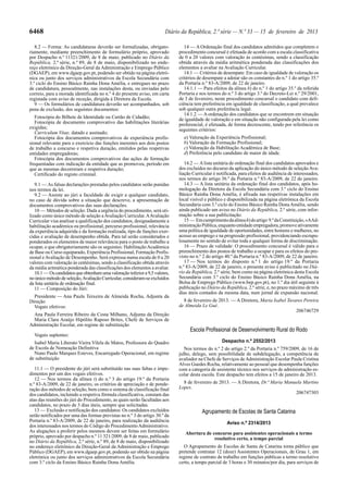 6468                                                                   Diário da República, 2.ª série — N.º 33 — 15 de fevereiro de 2013

   8.2 — Forma: As candidaturas deverão ser formalizadas, obrigato-             14 — A Ordenação final dos candidatos admitidos que completem o
riamente, mediante preenchimento de formulário próprio, aprovado             procedimento concursal é efetuada de acordo com a escala classificativa
por Despacho n.º 11321/2009, de 8 de maio, publicado no Diário da            de 0 a 20 valores com valoração às centésimas, sendo a classificação
República, 2.ª série, n.º 89, de 8 de maio, disponibilizado no ende-         obtida através da média aritmética ponderada das classificações dos
reço eletrónico da Direção-Geral da Administração e Emprego Público          elementos a avaliar na Avaliação Curricular.
(DGAEP), em www.dgaep.gov.pt, podendo ser obtido na página eletró-              14.1 — Critérios de desempate: Em caso de igualdade de valoração os
nica ou junto dos serviços administrativos da Escola Secundária com          critérios de desempate a adotar são os constantes do n.º 1 do artigo 35.º
3.º ciclo do Ensino Básico Rainha Dona Amélia, e entregues no prazo          da Portaria n.º 83-A/2009, de 22 de janeiro.
de candidatura, pessoalmente, nas instalações desta, ou enviadas pelo           14.1.1 — Para efeitos da alínea b) do n.º 1 do artigo 35.º da referida
correio, para a morada identificada no n.º 4 do presente aviso, em carta     Portaria e nos termos do n.º 3 do artigo 3.º do Decreto-Lei n.º 29/2001,
registada com aviso de receção, dirigida à Diretora da Escola.               de 3 de fevereiro, neste procedimento concursal o candidato com defi-
   9 — Os formulários de candidatura deverão ser acompanhados, sob           ciência tem preferência em igualdade de classificação, a qual prevalece
pena de exclusão, dos seguintes documentos:                                  sob qualquer outra preferência legal.
                                                                                14.1.2 — A ordenação dos candidatos que se encontrem em situação
   Fotocópia do Bilhete de Identidade ou Cartão de Cidadão;                  de igualdade de valoração e em situação não configurada pela lei como
   Fotocópia de documento comprovativo das habilitações literárias           preferencial, é efetuada, de forma decrescente, tendo por referência os
exigidas;                                                                    seguintes critérios:
   Curriculum Vitae, datado e assinado;
   Fotocópia dos documentos comprovativos de experiência profis-               a) Valoração da Experiência Profissional;
sional relevante para o exercício das funções inerentes aos dois postos        b) Valoração da Formação Profissional;
de trabalho a concurso e respetiva duração, emitidos pelas respetivas          c) Valoração da Habilitação Académica de Base;
entidades empregadoras;                                                        d) Preferência pelo candidato de maior de idade.
   Fotocópia dos documentos comprovativos das ações de formação
frequentadas com indicação da entidade que as promoveu, período em              14.2 — A lista unitária de ordenação final dos candidatos aprovados e
que as mesmas decorreram e respetiva duração;                                dos excluídos no decurso da aplicação do único método de seleção Ava-
   Certificado do registo criminal.                                          liação Curricular é notificada, para efeitos de audiência de interessados,
                                                                             nos termos do artigo 36.º da Portaria n.º 83-A/2009, de 22 de janeiro.
   9.1 — As falsas declarações prestadas pelos candidatos serão punidas         14.3 — A lista unitária da ordenação final dos candidatos, após ho-
nos termos da lei.                                                           mologação da Diretora da Escola Secundária com 3.º ciclo do Ensino
   9.2 — Assiste ao júri a faculdade de exigir a qualquer candidato,         Básico Rainha Dona Amélia, é afixada nas respetivas instalações em
no caso de dúvida sobre a situação que descreve, a apresentação de           local visível e público e disponibilizada na página eletrónica da Escola
documentos comprovativos das suas declarações.                               Secundária com 3.º ciclo do Ensino Básico Rainha Dona Amélia, sendo
   10 — Métodos de seleção: Dada a urgência do procedimento, será uti-       ainda publicado um aviso no Diário da República, 2.ª série, com infor-
lizado como único método de seleção a Avaliação Curricular. A Avaliação      mação sobre a sua publicitação.
Curricular visa analisar a qualificação dos candidatos, designadamente a        15 — Em cumprimento da alínea h) do artigo 9.º da Constituição, «AAd-
habilitação académica ou profissional, percurso profissional, relevância     ministração Pública, enquanto entidade empregadora, promove ativamente
da experiência adquirida e da formação realizada, tipo de funções exer-      uma política de igualdade de oportunidades, entre homens e mulheres, no
cidas e avaliação de desempenho obtida. Para tal serão considerados e        acesso ao emprego e na progressão profissional, providenciando escrupu-
ponderados os elementos de maior relevância para o posto de trabalho a       losamente no sentido de evitar toda e qualquer forma de discriminação.
ocupar, e que obrigatoriamente são os seguintes: Habilitação Académica          16 — Prazo de validade: O procedimento concursal é válido para o
de Base ou Curso equiparado, Experiência Profissional, Formação Profis-      preenchimento dos postos de trabalho a ocupar e para os efeitos do pre-
sional e Avaliação de Desempenho. Será expressa numa escala de 0 a 20        visto no n.º 2 do artigo 40.º da Portaria n.º 83-A/2009, de 22 de janeiro.
valores com valoração às centésimas, sendo a classificação obtida através       17 — Nos termos do disposto n.º 1 do artigo 19.º da Portaria
da média aritmética ponderada das classificações dos elementos a avaliar.    n.º 83-A/2009, de 22 de janeiro, o presente aviso é publicitado no Diá-
   10.1 — Os candidatos que obtenham uma valoração inferior a 9,5 valores,   rio da República, 2.ª série, bem como na página eletrónica desta Escola
no único método de seleção, Avaliação Curricular, consideram-se excluídos    Secundária com 3.º ciclo do Ensino Básico Rainha Dona Amélia, na
da lista unitária de ordenação final.                                        Bolsa de Emprego Público (www.bep.gov.pt), no 1.º dia útil seguinte à
   11 — Composição do Júri:                                                  publicação no Diário da República, 2.ª série, e, no prazo máximo de três
                                                                             dias úteis contados da mesma data, num jornal de expansão nacional.
  Presidente — Ana Paula Teixeira de Almeida Rocha, Adjunta da
Direção                                                                        8 de fevereiro de 2013. — A Diretora, Maria Isabel Tavares Pereira
  Vogais efetivos:                                                           de Almeida Le Gué.
                                                                                                                                      206746729
  Ana Paula Ferreira Ribeiro da Costa Milhano, Adjunta da Direção
  Maria Clara Araújo Hipólito Raposo Brites, Chefe de Serviços de
Administração Escolar, em regime de substituição
                                                                                  Escola Profissional de Desenvolvimento Rural do Rodo
  Vogais suplentes:
  Isabel Maria Liberato Vieira Vilela de Matos, Professora do Quadro                               Despacho n.º 2552/2013
de Escola de Nomeação Definitiva                                                Nos termos do n.º 2 do artigo 2.º da Portaria n.º 759/2009, de 16 de
  Nuno Paulo Marques Esteves, Encarregado Operacional, em regime             julho, delego, sem possibilidade de subdelegação, a competência de
de substituição                                                              avaliador na Chefe de Serviços de Administração Escolar Paula Cristina
                                                                             Alves Guedes Rocha, relativamente ao pessoal que desempenha funções
   11.1 — O presidente do júri será substituído nas suas faltas e impe-      com a categoria de assistente técnico nos serviços de administração es-
dimentos por um dos vogais efetivos.                                         colar desta escola. Este despacho tem efeitos a 15 de janeiro de 2013.
   12 — Nos termos da alínea t) do n.º 3 do artigo 19.º da Portaria
n.º 83-A/2009, de 22 de janeiro, os critérios de apreciação e de ponde-        8 de fevereiro de 2013. — A Diretora, Dr.ª Maria Manuela Martins
ração dos métodos de seleção, bem como o sistema de classificação final      Lopes.
dos candidatos, incluindo a respetiva fórmula classificativa, constam das                                                           206747303
atas das reuniões do júri do Procedimento, as quais serão facultadas aos
candidatos, no prazo de 3 dias úteis, sempre que solicitadas.
   13 — Exclusão e notificação dos candidatos: Os candidatos excluídos                   Agrupamento de Escolas de Santa Catarina
serão notificados por uma das formas previstas no n.º 3 do artigo 30.º da
Portaria n.º 83-A/2009, de 22 de janeiro, para realização da audiência                                Aviso n.º 2314/2013
dos interessados nos termos do Código do Procedimento Administrativo.
As alegações a proferir pelos mesmos devem ser feitas em formulário             Abertura de concurso para assistentes operacionais a termo
próprio, aprovado por despacho n.º 11 321/2009, de 8 de maio, publicado                      resolutivo certo, a tempo parcial
no Diário da República, 2.ª série, n.º 89, de 8 de maio, disponibilizado
no endereço eletrónico da Direção-Geral da Administração e Emprego             O Agrupamento de Escolas de Santa de Catarina torna público que
Público (DGAEP), em www.dgaep.gov.pt, podendo ser obtido na página           pretende contratar 12 (doze) Assistentes Operacionais, de Grau 1, em
eletrónica ou junto dos serviços administrativos da Escola Secundária        regime de contrato de trabalho em funções públicas a termo resolutivo
com 3.º ciclo da Ensino Básico Rainha Dona Amélia.                           certo, a tempo parcial de 3 horas e 30 minutos/por dia, para serviços de
 