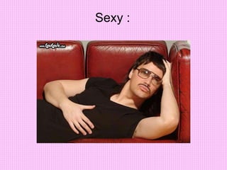 Sexy :
 