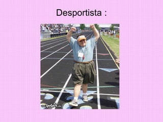 Desportista :
 