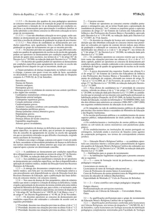 Diário da República, 2.ª série—N.º 50—12 de Março de 2009 9718-(3)
1.1.3.3 — Os docentes dos quadros de zona pedagógica opositores
ao concurso interno para efeitos de transição de grupo de recrutamento
que manifestem a intenção de vir ao destacamento por condições es-
pecificas e ao destacamento para aproximação à residência familiar só
serão admitidos a este último concurso se obtiverem colocação no novo
grupo de recrutamento.
1.1.3.3.1 — Caso não obtenham colocação no novo grupo, serão can-
didatos ao destacamento por ausência de componente lectiva. Para tal,
será feita a recolha de elementos de graduação no grupo de provimento.
1.1.3.3.2 — Para efeitos de candidatura ao destacamento por con-
dições específicas, será, igualmente, feita a recolha de elementos de
graduação no grupo de recrutamento em que se encontra provido.
1.1.4 — Os docentes providos nos quadros, ou os que obtiverem colo-
cação nos quadros de agrupamento de escolas ou de escola não agrupada,
podem ser opositores ao destacamento por condições específicas pelo
período de quatro anos escolares, nos termos do n.º 1 do artigo 44.º do
Decreto-Lei n.º 20/2006, na redacção dada pelo Decreto-Lei n.º 51/2009.
1.2 — Os docentes dos quadros podem ser opositores ao destacamento
por condições específicas para agrupamento de escolas ou escola não
agrupada diverso daquele em que se encontram, desde que:
a) Sejam portadores de doença incapacitante ou tenham a seu cargo
o cônjuge, a pessoa com quem vivam em união de facto, ascendente
ou descendente com doença incapacitante, identificada no Despacho
conjunto A-179/89-XI, de 22 de Setembro:
Sarcoidose;
Doença de Hansen;
Tumores malignos;
Hemopatias graves;
Doenças graves e invalidantes do sistema nervoso central e periférico
e dos órgãos dos sentidos;
Cardiopatias reumatismais crónicas graves;
Hipertensão arterial maligna;
Cardiopatias isquémicas graves;
Coração pulmonar crónico;
Cardiomiopatias graves;
Acidentes vasculares cerebrais com acentuadas limitações;
Vasculopatias periféricas graves;
Doença pulmonar crónica obstrutiva grave;
Hepatopatias graves;
Nefropatias crónicas graves;
Doenças difusas do tecido conectivo;
Espondilite anquilosante;
Artroses graves invalidantes;
b) Sejam portadores de doença ou deficiência que exija tratamento e
apoio específico, ou apenas um deles, que só possam ser assegurados
fora do concelho do agrupamento de escolas ou escola não agrupada
em que se encontrem colocados ou que dificulte a locomoção, exigindo
meios auxiliares de locomoção;
c) Tenham a seu cargo o cônjuge, a pessoa com quem vivam em união
de facto, ascendente ou descendente portadores de doença ou deficiência
nos termos mencionados na alínea anterior que exija um constante e
especial apoio a prestar em determinado concelho.
1.2.1 — A candidatura ao destacamento por condições específicas
deve obrigatoriamente ser instruída nos termos do artigo 45.º do Decreto-
-Lei n.º 20/2006, na redacção dada pelo Decreto-Lei n.º 51/2009;
1.2.2 — Aos candidatos que manifestam a intenção de ser opositores
ao destacamento por condições específicas, ser-lhes-á disponibilizada a
aplicação do relatório médico, modelo da Direcção-Geral dos Recursos
Humanos da Educação.
1.2.3 — A entrega dos documentos comprovativos, incluindo o re-
latório médico, será feita por via electrónica. A informação relativa a
este procedimento será disponibilizada no sítio da Direcção-Geral dos
Recursos Humanos da Educação, após a publicitação das listas defini-
tivas do concurso interno e do concurso externo.
1.2.4 — Nos casos de doença do foro psiquiátrico, além do relatório
médico que ateste e comprove a situação de doença ou deficiência, é ainda
exigida a apresentação do documento da mesma emitido pela junta médica
regionaldoMinistériodaEducaçãoque,paraoefeito,esenecessário,pode
recorrer à colaboração de médicos especialistas, nos termos do disposto no
n.º 4 do artigo 40.º do Decreto-Lei n.º 100/99, de 31 de Março, e no n.º 1
do artigo 4.º do Decreto Regulamentar n.º 41/90, de 29 de Novembro.
1.2.5 — Os docentes opositores ao concurso de destacamento por
condições específicas são ordenados e colocados de acordo com as
seguintes prioridades:
1.ª Prioridade: docentes nas situações previstas na alínea a) do n.º 1.2
2.ª Prioridade: docentes nas situações previstas na alínea b) do n.º 1.2
3.ª Prioridade: docentes nas situações previstas na alínea c) do n.º 1.2
2 — Concurso externo:
2.1 — Podem ser opositores ao concurso externo cidadãos portu-
gueses e estrangeiros que, até ao termo fixado para a apresentação da
candidatura do primeiro “slot”, reúnam os requisitos gerais e especiais
constantes do artigo 22.º do Estatuto da Carreira dos Educadores de
Infância e dos Professores dos Ensinos Básico e Secundário, aprovado
pelo Decreto-Lei n.º 139-A/90, na redacção dada pelo Decreto-Lei
n.º 15/2007, de 19 de Janeiro.
2.2 — Os docentes na situação de licença sem vencimento de longa
duração que não obtenham colocação no concurso interno mas preten-
dam ser colocados em regime de contrato devem indicar, para efeitos
de graduação e ordenação ao concurso de contratação, os elementos
identificados nas alíneas a) a c) do n.º 1 do artigo 9.º, nos termos do
n.º 2 do artigo 37.º do Decreto-Lei n.º 20/2006, na redacção dada pelo
Decreto-Lei n.º 51/2009.
2.3 — Os candidatos opositores ao concurso externo que se encon-
trem numa das situações previstas nas alíneas a), b) e c) do n.º 1.2
deste capítulo, podem ser opositores ao concurso de destacamento por
condições específicas, estando a admissão a este concurso condicionada
à obtenção de lugar de quadro de agrupamento de escolas ou de escola
não agrupada.
2.4 — A prova documental dos requisitos fixados nas alíneas b) a
e) do artigo 22.º do Estatuto da Carreira dos Educadores de Infância
e dos Professores dos Ensinos Básico e Secundário é feita no mo-
mento da celebração do contrato, efectuado nos termos do artigo 20.
º da Lei n.º 12-A/2008, de 27 de Fevereiro, de acordo com o n.º 3 do
artigo 37.º do Decreto-Lei n.º 20/2006, na redacção dada pelo Decreto-
-Lei n.º 51/2009.
2.5 — Para efeitos de candidatura na 1.ª prioridade do concurso
externo, referida na alínea a) do n.º 3 do artigo 13.º do Decreto-Lei
n.º 20/2006, na redacção dada pelo Decreto-Lei n.º 51/2009, os candida-
tos têm que ter prestado serviço docente com qualificação profissional ou
habilitação própria (Despacho, de 02-03-2006, do Senhor Secretário de
Estado da Educação, exarado na informação n.º 02/DSRPD/2006), num
dos dois últimos anos anteriores ao concurso (2006-2007 e 2007-2008)
nos seguintes estabelecimentos de educação ou de ensino:
a) Os integrados na rede de estabelecimentos públicos de educação
pré-escolar e dos ensinos básico e secundário do Ministério da Educação
e das Regiões Autónomas;
b) As escolas profissionais públicas e os estabelecimentos de ensino
superior público, independentemente do título jurídico da relação de
trabalho;
c) Os estabelecimentos e instituições de ensino públicos depen-
dentes ou sob tutela de outros ministérios com paralelismo peda-
gógico;
d) Os estabelecimentos ou instituições de ensino português no
estrangeiro, incluindo ainda o exercício de funções como agentes
da cooperação portuguesa, nos termos do correspondente estatuto
jurídico.
2.6 — Educação Moral e Religiosa Católica — os candidatos oposi-
tores aos concursos interno e externo para o preenchimento de lugares
dos quadros de Educação Moral e Religiosa Católica são ordenados nos
termos do artigo 13.º do Decreto-Lei n.º 20/2006, na redacção dada pelo
Decreto-Lei n.º 51/2009.
3 — Habilitações para os grupos de recrutamento:
3.1 — As habilitações legalmente exigidas para o presente concurso
são as seguintes:
3.1 — 1 — curso de formação inicial de professores, com estágio
pedagógico integrado:
Licenciatura em ensino de …;
Licenciatura do ramo de formação educacional em…;
Curso de Professores do ensino básico (Licenciatura);
Curso de Professores do ensino primário/curso do Magistério primá-
rio/curso de educador de infância (Bacharelato);
Especialidade de Mestrado (2.º Ciclo do Processo de Bolonha);
3.1 — 2 — Curso científico sem estágio pedagógico integrado:
Estágio clássico;
Profissionalização em serviço/em exercício;
Qualificação em Ciências da Educação — Universidade Aberta;
Outra
3.2 — As qualificações profissionais para o grupo de recrutamento
de Educação Moral e Religiosa Católica são as seguintes:
3.2.1 — Qualificações profissionais conferidas pela licenciatura
em Ciências Religiosas, nos termos do despacho n.º 144/ME/88, de 2
de Setembro, e pela licenciatura em Teologia acrescida da habilitação
pedagógica complementar ministradas pela Faculdade de Teologia
 