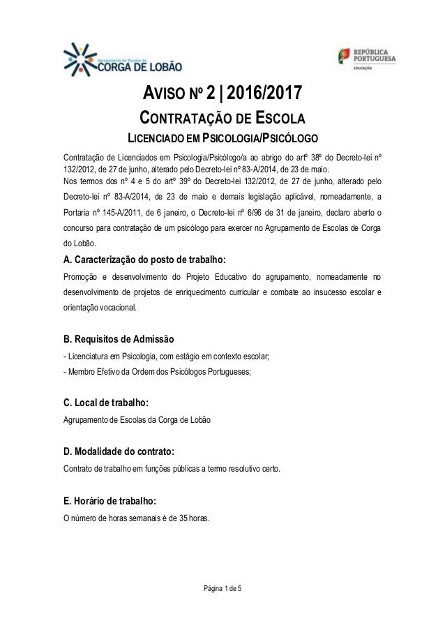 Página 1 de 5
AVISO Nº 2 | 2016/2017
CONTRATAÇÃO DE ESCOLA
LICENCIADO EM PSICOLOGIA/PSICÓLOGO
Contratação de Licenciados e...
