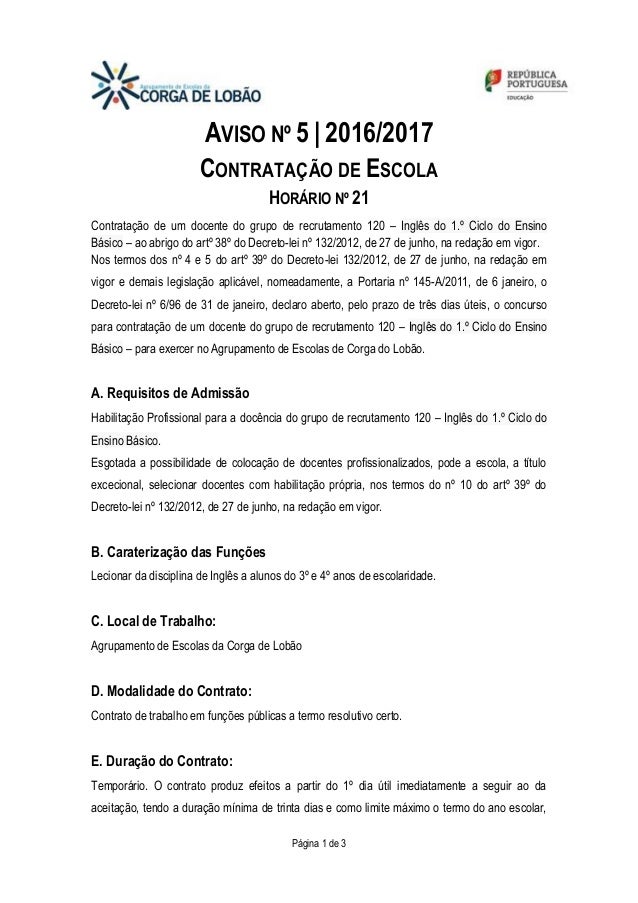 Página 1 de 3
AVISO Nº 5 | 2016/2017
CONTRATAÇÃO DE ESCOLA
HORÁRIO Nº 21
Contratação de um docente do grupo de recrutament...