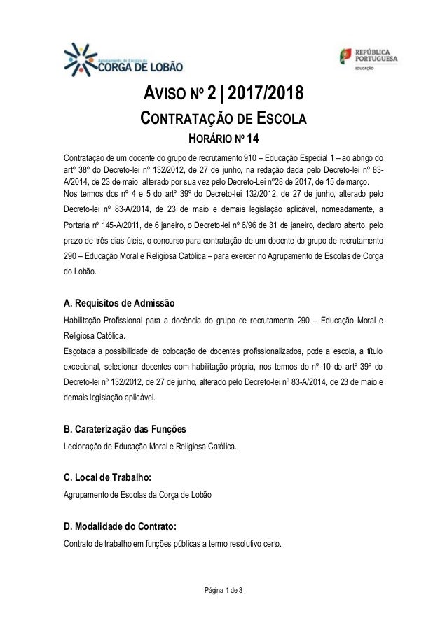 Página 1 de 3
AVISO Nº 2 | 2017/2018
CONTRATAÇÃO DE ESCOLA
HORÁRIO Nº 14
Contratação de um docente do grupo de recrutament...