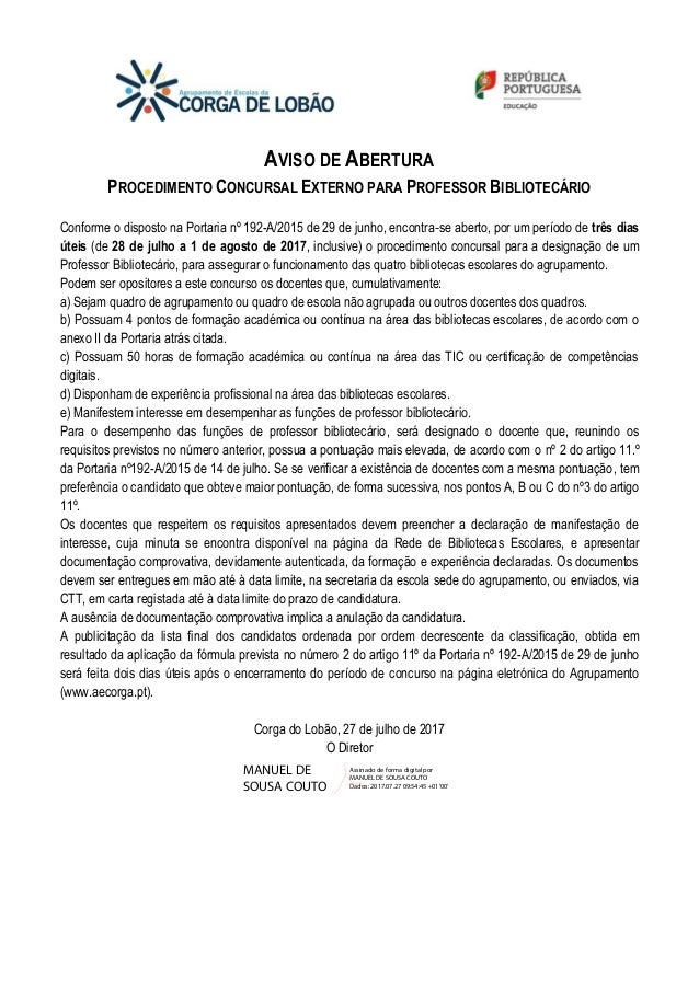 AVISO DE ABERTURA
PROCEDIMENTO CONCURSAL EXTERNO PARA PROFESSOR BIBLIOTECÁRIO
Conforme o disposto na Portaria nº 192-A/201...