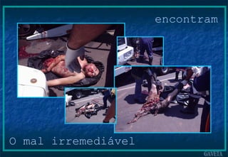 encontram O mal irremediável 