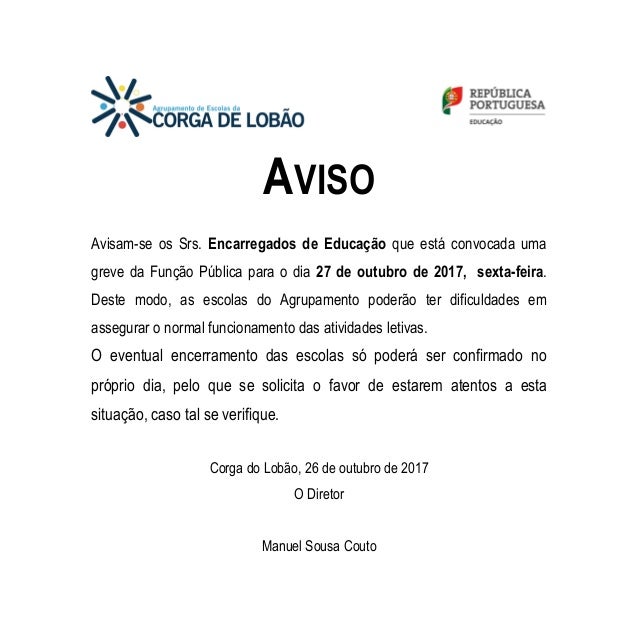 AVISO
Avisam-se os Srs. Encarregados de Educação que está convocada uma
greve da Função Pública para o dia 27 de outubro d...