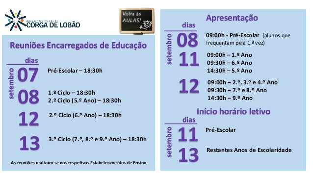 Apresentação
09:00h - Pré-Escolar (alunos que
frequentam pela 1.ª vez)
12
setembro
11 09:00h – 1.º Ano
09:30h – 6.º Ano
14...