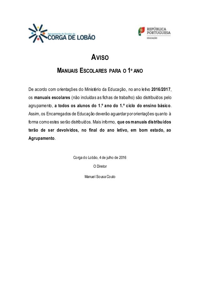 AVISO
MANUAIS ESCOLARES PARA O 1º ANO
De acordo com orientações do Ministério da Educação, no ano letivo 2016/2017,
os man...