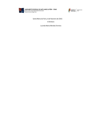 Santa Maria da Feira, 6 de fevereiro de 2015
A Diretora
Lucinda Maria Mendes Ferreira
 