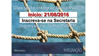 Início: 21/08/2016Início: 21/08/2016
Inscreva-se na SecretariaInscreva-se na Secretaria