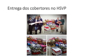 Entrega dos cobertores no HSVP
 
