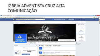 IGREJA ADVENTISTA CRUZ ALTA
COMUNICAÇÃO
 