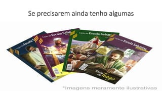 Se precisarem ainda tenho algumas
 