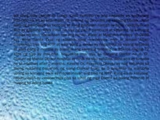 Isa pang may cancer sa Lungs  Ceilo Perfecto na ang nagastos ay wala pang
P15,000 na ito ay tinaningan na lamang ng 2months ng kanyang Doctor, dahil
wala ng pambayad sa Hospital at kung gastusan naman ay hindi nakatitiyak na
siya ay gagaling. Kaya ibinili na siya ng damit pamburol at kabaong ng kanyang
mabait na amo. Nabalitaan nila ang Ismael Water at Magnetic therapy  sa DZBB
kay Rene Santa Cruz ng kasalukuyang iniinterview niya si Ismael Aviso.
Sinubukan niya ang ICTP at wala pang 2 weeks ay nagsimula na siyang lumakas
at wala pang 2 months ay bumalik ang kanyang timbang na 95kilos naging 72
kilos ng siya ay malubha. Nagpakita muli siya sa kanyang Doctor na si  Dr.
Chavez ng Manila Doctor Hospital ay hindi na siya nakilala, dahil siya ay tumaba
na at malakas after 2 months. Kaya si Dr. Florencio Chavez ay nag hahanda sa
lalong madaling panahon, ng isang Clinical Trials sa 5 pasyente na malubha
upang sa kanyang sarili ay mapatunayan ang bisa ng ICTP. Kung ito ay kanyang 
napatunayan ay irerecomnda niya sa lahat ng mga Doctor sa buong Pilipinas at
maging sa ibang bansa
 