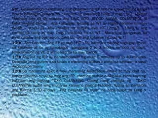 9th. Detoxification o Cleansing ang ginagawa ng IEP lalo na kapag isinuot ng 24
hours. Kailangan lamang na uminum ng maraming tubig, o mag ( W.T. ) Water
Theraphy lalo na sa mataas ang URIC ACID, BLOOD SUGAR, COLESTEROL at
kahit maging cancer . Ang kailangan lamang sa WT ay Highly Alkaline na may
8.5pH – 9.5pH at May mataas na Oxygen level na 12mg/L - 18mg/L. Ang
normal na tubig ay may 7mg/L mababa ito sa WT. Maraming pangyayari na
hindi natuloy ang operasyon, dahil bumuti ang katawan ng mag W.T.
10th. Anti Cancer… Ang IEP ay may ( FIR ) Far Infra Red na pag nagbigay ng init
sa katawan at ito ay tumatagos hanggang 2 to 3 inches sa loob ng balat.
Nagkakaroon ng Vit. D at mabisa ito sa may Cancer.
11th.Ang init ng IEP ay nararamdaman ng mula 5 minutes up to 40 minutes
Depende kung gutom o sa kinain o maraming alahas o metal sa katawan o nasa
Aircondition room.
12th.Sa maraming sakit o may maraming Medication Intake at may idad na,
kapag isinukbit ninyo sa leeg ang IEP maaring mahilo o Masuka. Hindi kaya ng
katawan ang biglang TOXIC CLEANSING. Upang huag mabigla ng TOXIC
CLEANSING isabit lang muna sa kamay o gawing bracelet. Ibulsa sa pantalon
ang IEP ng 3 TO 4 days. Pag nasanay na maari na itong isabit sa Leeg o
necklace.
 