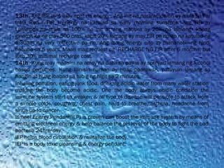 13th. Ang IEP ay 4 may apat na energy . Ang init na nararamdamn ay mula sa Far
Infra Red ( FIR ) energy na katulad sa early morning sunshine. Ang FIR ay
Lumilipas na mula sa 100% na init at ang matitira ay 20% na lamang kapag
ginamit ito ng may 500 oras, kahit 20% lamang ay may FIR pa rin ito na katulad ng
6:30am na very effective pa rin. Ang ibang energy nito ay mananatili ng hindi
bababa sa 5 years. Maari mag request ng RECHARGE NG FIR after 6 months, but
with 30% minimal recharge cost.
14th. Kung may maasim na amoy na dahil sa pawis ay spreyan lamang ng Alcohol
based perfumes. Kung lilinisin naman ay huag paarawan, patuyuin lamang sa
hangin at huag ibabad sa tubig ng higit sa 2 minutes.
Inhaling pollution, eating junk food, drinking acidic water from many water station
making the body become acidic. One the body always acidic condition the
immune system start to weaken & all type of disease will possible to attack from
a simple colds, coughing, chest pain, hard to breathe, asthma, headache from
sinus up to cancer.
Ismael Energy Pendant(IEP) is proven can boost the immune system by means of
emitting electrical energy & help balance the pH level of the body to fight the bad
bacteria 24hrs/day
IEP helps blood circulation & revitalize the body.
IEP is a body toxic cleansing & energy pendant.
 