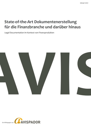 State-of-the-Art Dokumentenerstellung
für die Finanzbranche und darüber hinaus
Ein Whitepaper von
AVIS
Januar 2017
Legal Documentation im Kontext von Finanzprodukten
 