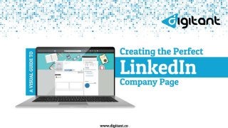 A VISUAL GUIDE TO
CREATING THE PERFECT
COMPANY PAGE
LINKEDIN
 