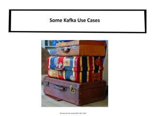 Some Kafka Use Cases
©Instaclustr Pty Limited 2019, 2021, 2022
 