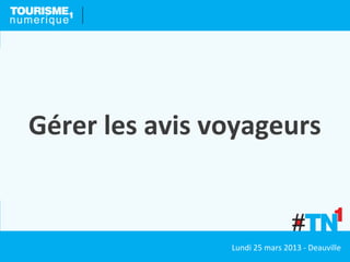 Gérer les avis voyageurs


                Lundi 25 mars 2013 - Deauville
 