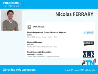 Nicolas FERRARY




Gérer les avis voyageurs      Lundi 25 mars 2013 - Deauville
 