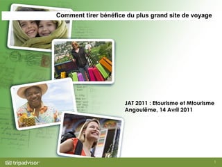 Comment tirer bénéfice du plus grand site de voyage JAT 2011 : Etourisme et Mtourisme Angoulême, 14 Avril 2011 