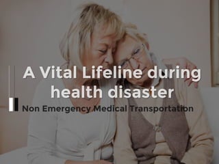 A vital lifeline during health disaster - NEMT