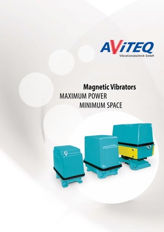 MagneticVibrators
MAXIMUM POWER
		 MINIMUM SPACE
 