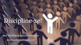 A vitória pela vida disciplinada