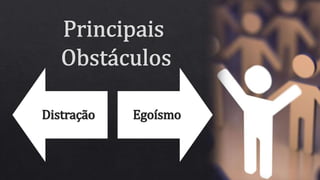 Distração Egoísmo
 
