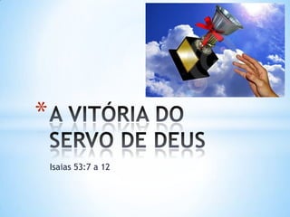Isaias 53:7 a 12
*
 