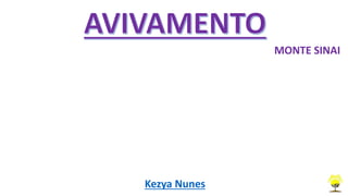 MONTE SINAI
Kezya Nunes
 