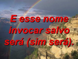 E esse nome invocar salvo será (sim será). 