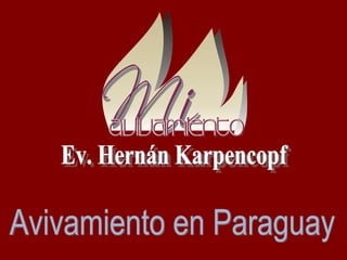 Avivamiento en Paraguay Ev. Hernán Karpencopf 
