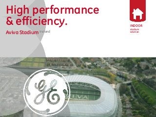 versatility 
& reliability 
Reference Project 
Indoor Lighting 
Aviva Stadium DublinIreland 
INDOOR 
stadium 
solution 
High performance 
& efficiency. 
Aviva Stadium Ireland 
 