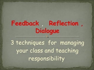 3 techniques  for  managing your class and teaching responsibility  