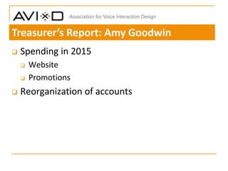  Spending in 2015
 Website
 Promotions
 Reorganization of accounts
Treasurer’s Report: Amy Goodwin
 
