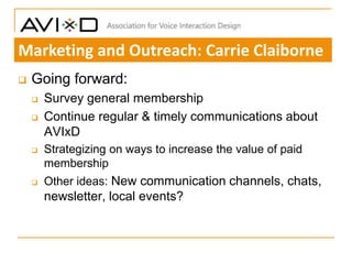  Going forward:
 Survey general membership
 Continue regular & timely communications about
AVIxD
 Strategizing on ways...