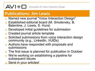  Named new journal "Voice Interaction Design"
 Established editorial board (M. Smolensky, B.
Balentine, J. Lewis, S. Hur...