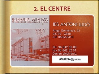 2. EL CENTRE
03006244@gva.es
 