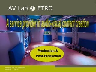 AV Lab @ ETRO A service provider in audio-visual content creation Production & Post-Production 